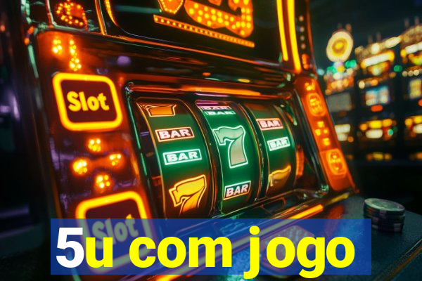 5u com jogo